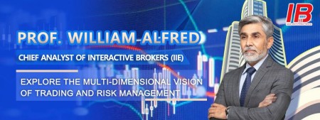 Prof. William Alfred, Chief Analyst of Interactive Brokers (IIE) Explore the Multi-dimensional Vision of Trading and Risk Management