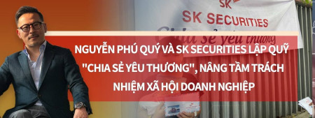 Nguyễn Phú Quý và SK Securities lập Quỹ 