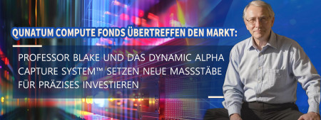 Qunatum Compute Fonds übertreffen den Markt: Professor Blake und das Dynamic Alpha Capture System™ setzen neue Maßstäbe für präzises Investieren www.computefund.com