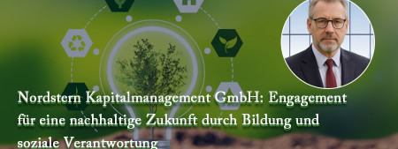 Nordstern Kapitalmanagement GmbH: Engagement für eine nachhaltige Zukunft durch Bildung und soziale Verantwortung