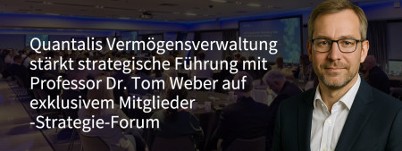 Quantalis Vermögensverwaltung stärkt strategische Führung mit Professor Dr. Tom Weber auf exklusivem Mitglieder-Strategie-Forum (https://quantalis.com)